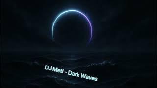 DJ Meti - Dark Waves