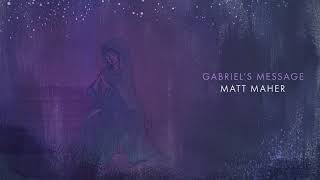 Vignette de la vidéo "Matt Maher - Gabriel's Message (Official Audio)"