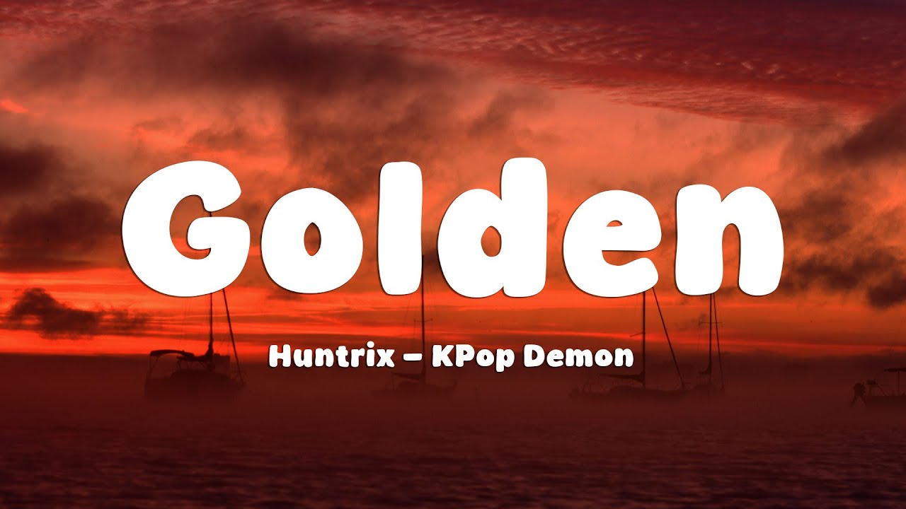 Huntrix - Golden (Lyrics) KPop Demon Hunters - YouTube