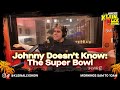 Johnny Doesn't Know: The Super Bowl | Klein. Ally. Show.