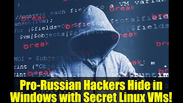 Pro-Russian Hackers Hide in Windows with Secret Linux VMs!