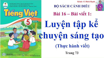 Tiếng Việt lớp 5 cánh diều tập 2 - Bài 16 - Bài viết 1: Luyện tập kể chuyện sáng tạo trang 73