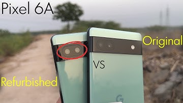 Google Pixel 6A Refurbished vs Original