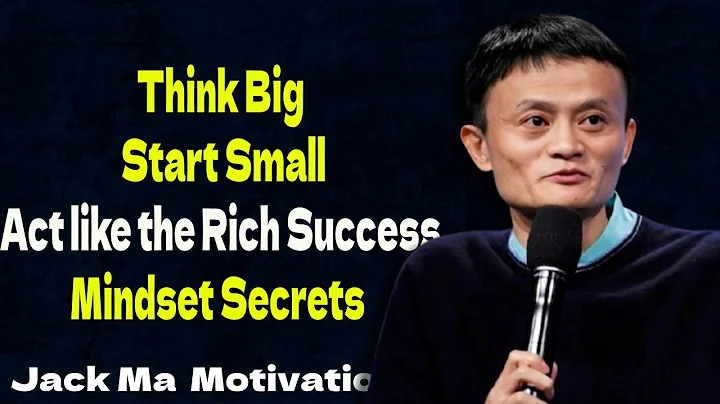 Think Big, Start Small, Act Like the Rich||jack ma motivational speech