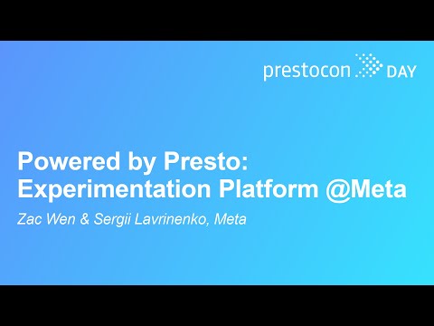 Powered by Presto: Experimentation Platform @Meta – Zac Wen & Sergii Lavrinenko, Meta