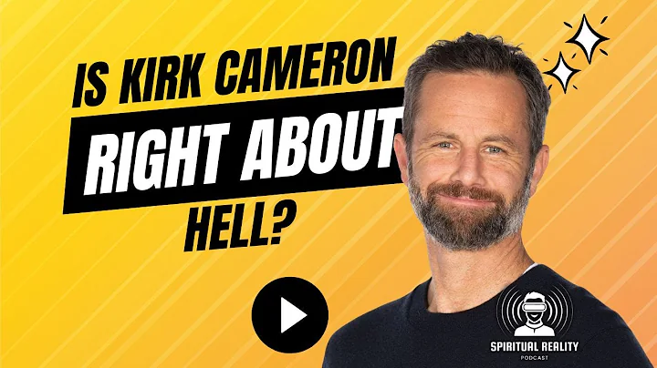 Is Kirk Cameron right about hell?