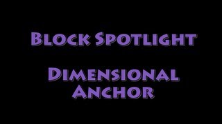 Block Spotlight - Dimensional Anchor
