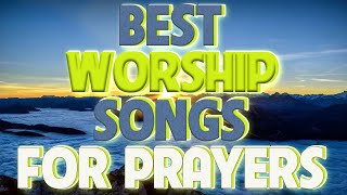 START THE DAY WITH TOP MORNING WORSHIP SONGS 2021 | TOP CHRISTIAN MUSIC FOR PRAYER | PRAISE SONGS