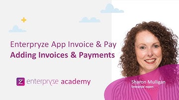 Enterpryze App (Part 2): How to add Invoices & Payments - Enterpryze Academy
