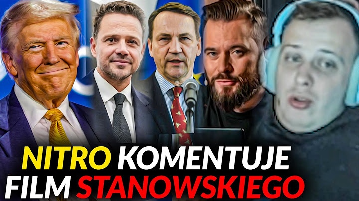 NITRO KOMENTUJE STANOWSKI - TRUMP VS SIKORSKI, TRZASKOWSKI, SZCZERBA I LIS
