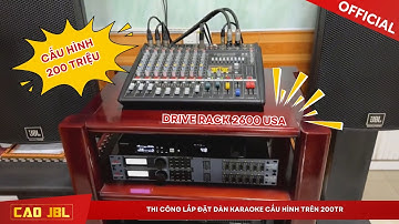 Thi công lắp đặt dàn karaoke cấu hình trên 200tr - Tại sao lại phải dùng tới 2 DriveRack 260 USA?