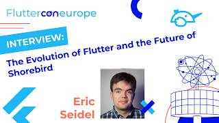 The Evolution of Flutter and the Future of Shorebird with Eric Seidel | flutterCon EU 2025