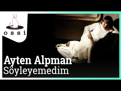 Ayten Alpman - Söyleyemedim