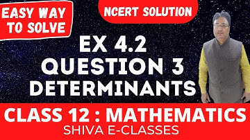 Class 12 Ex 4.2 Question 3 (Q3) || Determinants || Maths NCERT Solution Chapter 4