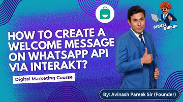 How to create a Welcome Message on WhatsApp API via Interakt?