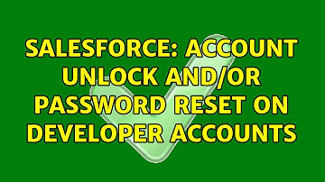 Salesforce: Account unlock and/or password reset on Developer Accounts (2 Solutions!!)