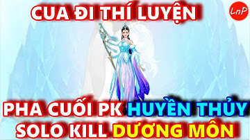 VLTK MOBILE - CUA ĐI THÍ LUYỆN VÀ MÀN SOLO HUYỀN THỦY VS DƯƠNG MÔN CỰC CĂNG | LnP