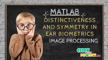 Matlab Image Processing Project - Distinctiveness and Symmetry in Ear Biometrics - ClickMyProject