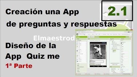 2.1 Diseño de la App Quiz me con App Inventor 2