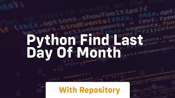 python find last day of month