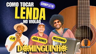 Como Tocar "Lenda" (João Gomes, Mestrinho e Jota Pê) No Violão - Lições Passo a Passo!