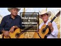 PEÃO BRASIL &amp; PARENTINHO - SEGUINDO SEUS PASSOS