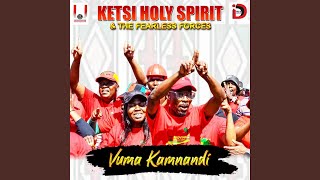 Video thumbnail of "Ketsi Holy Spirit & The Fearless Forces - Vuma Kamnandi"
