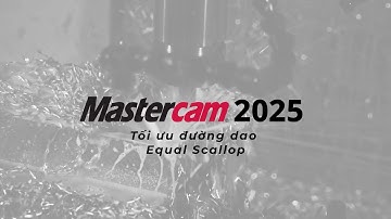 💡[MASTERCAM TIPS & TRICKS #5] Tối ưu đường dao Equal Scallop chỉ trong vài nốt nhạc