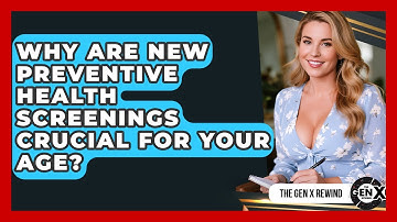 Why Are New Preventive Health Screenings Crucial For Your Age? - The Gen X Rewind