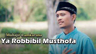 YA RABBIBIL MUSTHOFA By Muhajir Lamkaruna || cover song