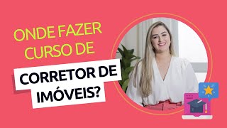 Onde fazer curso de corretor de imóveis?