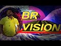 Br vision  my intro and my camera vedio