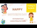 Happy mothers day animated card coding in scratch animation in scratch