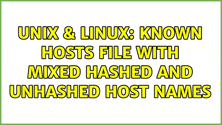 Unix & Linux: Known Hosts file with mixed hashed and unhashed host names