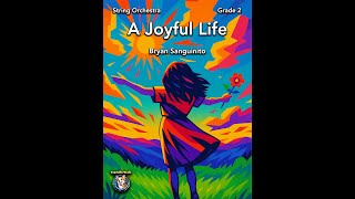 A Joyful Life (Bryan Sanguinito, Grade 2, String Orchestra)