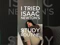 I tried isaac newtons impossible study routine and this is what happened