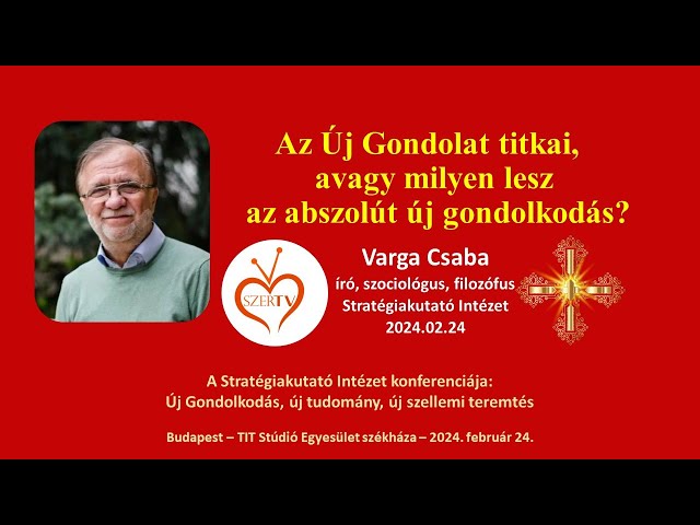 Varga Csaba – Az Új Gondolkodás titka, avagy milyen lesz az abszolút új gondolkodás? class=