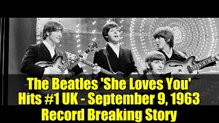 The Beatles 'She Loves You' Hits #1 UK - September 9, 1963 Record Breaking Story