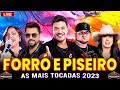 FORRÓ E PISEIRO 2023 🎵 SELEÇÃO COM AS MELHORES DO PISEIRO 2023 🎵 SÓ AS TOP ❤