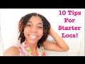 10 Valuable Tips For Starter Locs!!