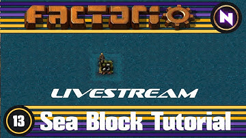 Factorio - Sea Block Tutorial - 13 Livestream Footage