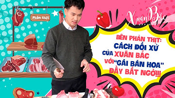 Bên phản thịt: Cách đối xử của Xuân Bắc với " Gái bán hoa " đầy bất ngờ!!!