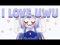 I love uwu song