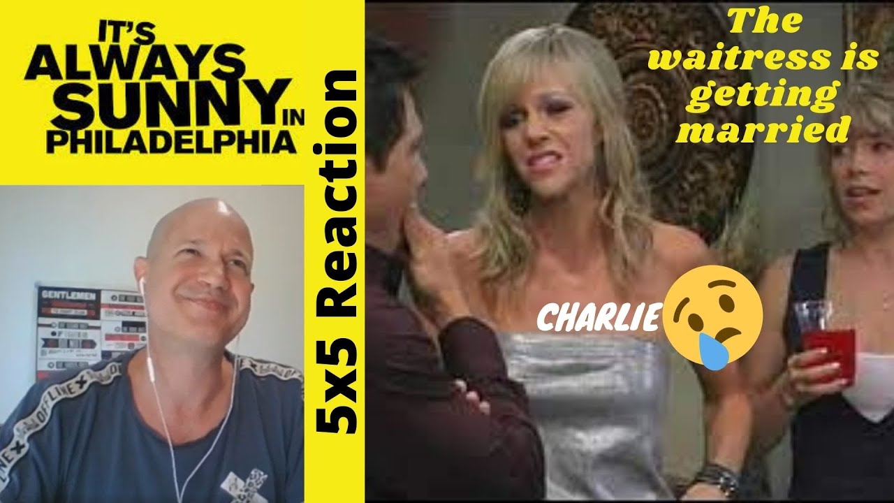 It's Always Sunny In Philadelphia 5x5 Reaction - The Waitress Is