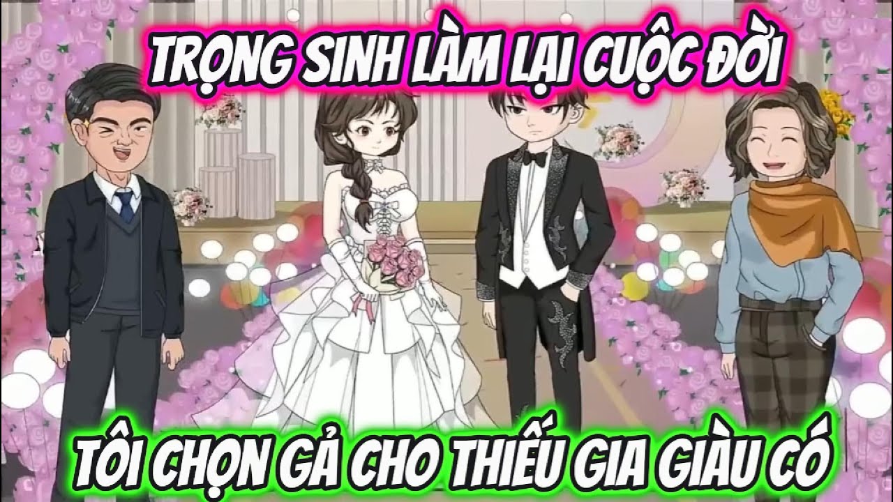 Full Có Kết | Trọng Sinh Làm Lại Cuộc Đời Tôi Chọn Gả Cho Thiếu Gia Giàu Có | Chuột VietSub