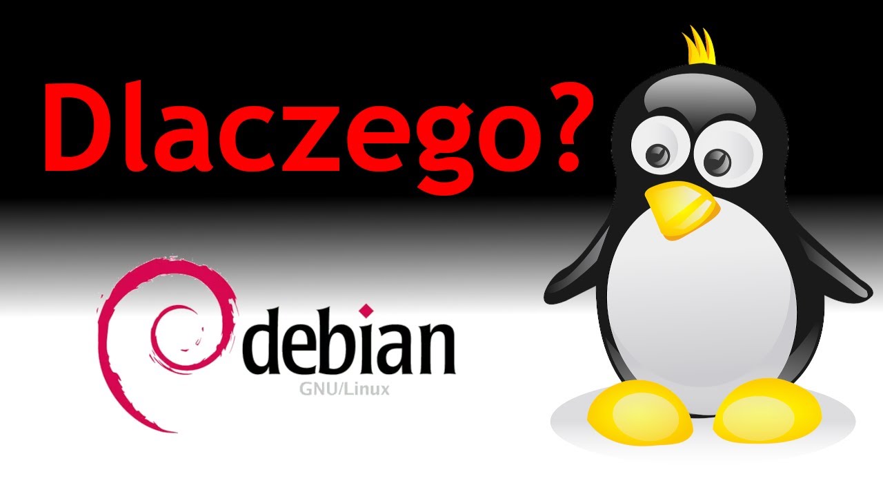 Dlaczego Debian?