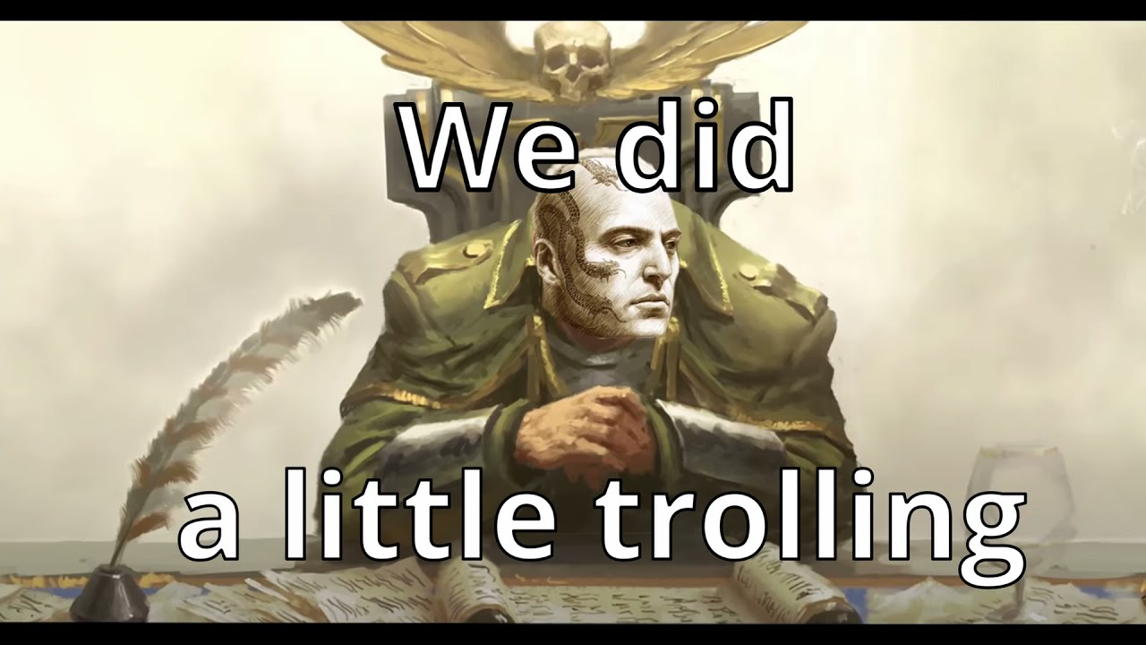 We Did a Little Trolling (Warhammer 40k meme)