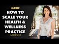 How To Scale Your Health & Wellness Practice - Dr. Ashley Lucas