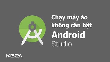 Cách chạy máy ảo (Emulator) mà không cần bật Android Studio | Chạy Android Studio trên máy yếu