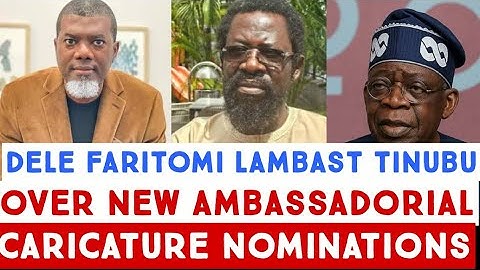 Dele Farotimi blows hot over Tinubu’s ambassadorial caricature nominations